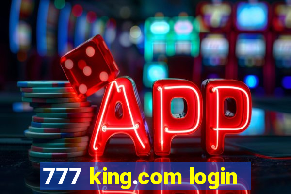777 king.com login